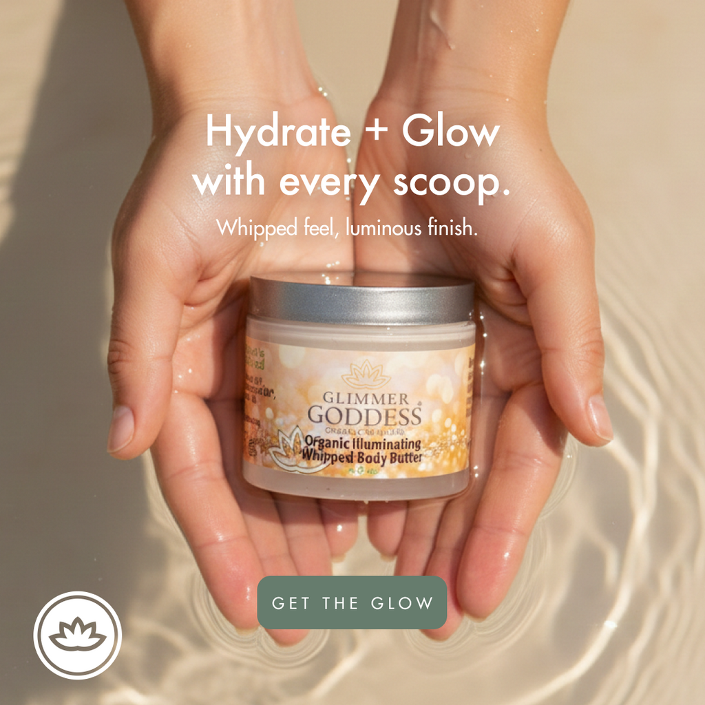 Organic Shimmering Body Butter – Radiant Glow + Deep Hydration Glimmer Goddess® Organic Skin Care